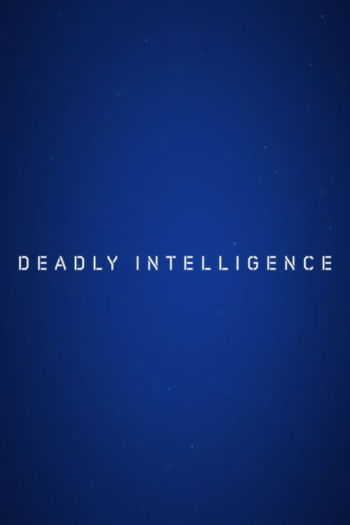 Deadly Intelligence