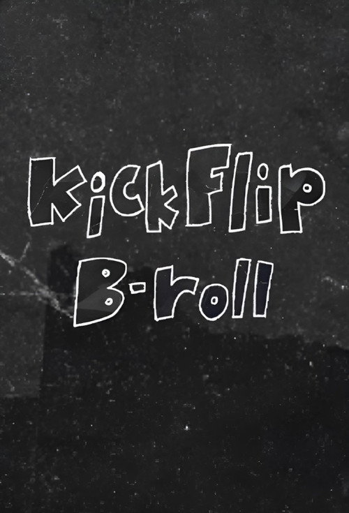KickFlip B-roll