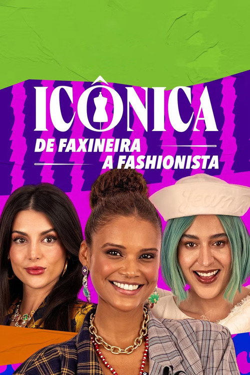 Icônica: de Faxineira a Fashionista