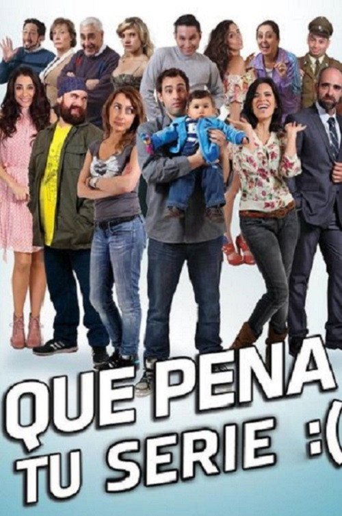 Que Pena tu Serie poster